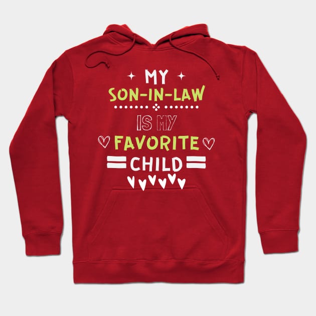 my son in law is my favorite child Hoodie by Leap Arts